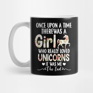 Once Upon A Time There Was A Girl Who Really Loved Unicorns Mug